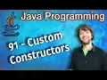 Java Programming Tutorial 91 - Custom Constructors