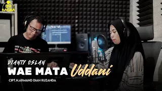 Download WAE MATA UDDANI - Cipt.H.Armand Dian Ruzanda || Dianty Oslan - (Cover) MP3