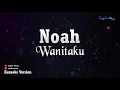 Noah - Wanitaku (Karaoke Version)