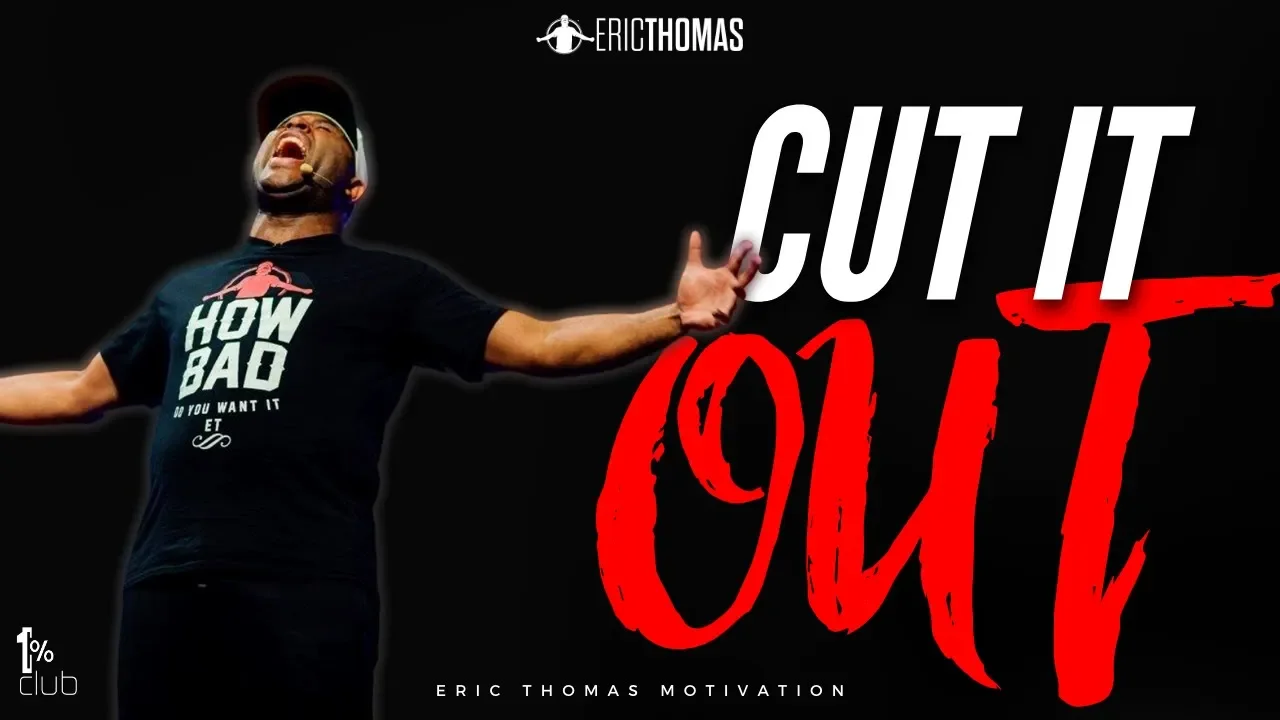 Eric Thomas | Cut it Out (Eric Thomas Motivation)