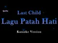 Download Lagu Last Child - Lagu Patah Hati (Karaoke Version by QraOke)