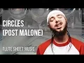 Flute Sheet Music How to play Circles by Post Malone