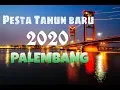 KOTA PALEMBANG  -  VLOG  PESTA TAHUN BARU 2020 || KEMBANG API
