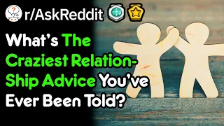 The Best Relationship Advice You Were Given