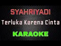 Download Lagu Syahriyadi - Terluka Karena Cinta [Karaoke] | LMusical