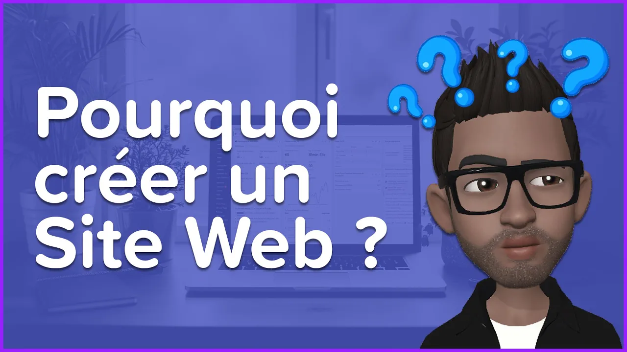 Tutoriels Pourquoi créer un Site Web ? | Pourquoi créer un Site Internet ?