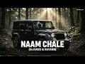 Naam Chale Lofi - Vikram Sarkar (Slowed + Reverb) | Yaar Ka Naam Chale | Viral Lofi Song