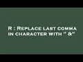 R Replace last comma in character with