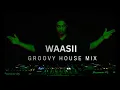 WAASII – Groovy House Mix / DJ Set / Deep, Uplifting / Feel The Rhythm!