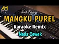 Download Lagu MANGKU PUREL KARAOKE REMIX NADA CEWEK - AZURA MUSIK - By nur bayan