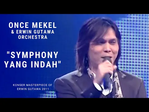 Download MP3 Once Mekel - Symphony yang Indah (Konser 'Masterpiece of Erwin Gutawa' 2011)