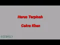 Cakra Khan - Harus Terpisah (Lirik)