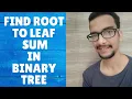 7 b Find Root to Leaf Path sum in Binary Tree