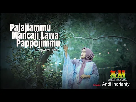 Download MP3 PAJAJIAMMU MANCAJI LAWA PAPPOJIMMU ~ Single Andi Indrianty ~ Official Music Video