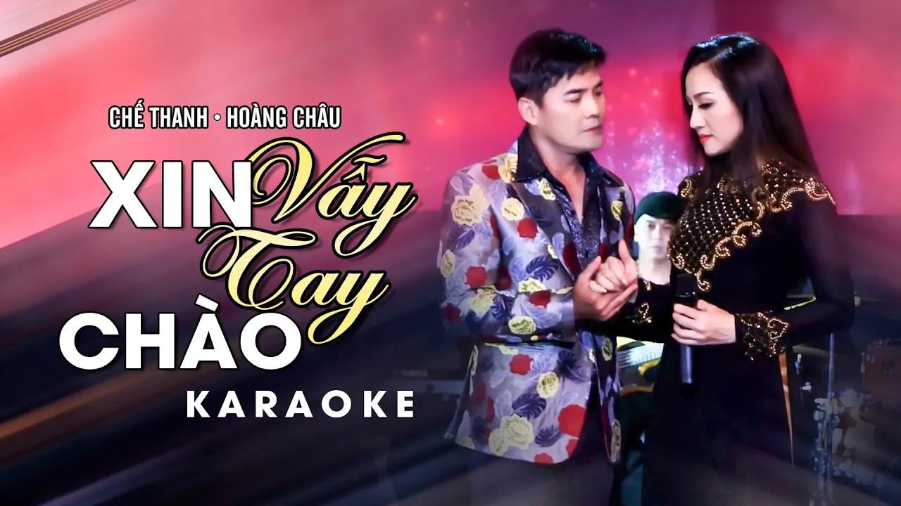 Xin Vẫy Tay Chào - Chế Thanh ft Hoàng Châu Full Beat