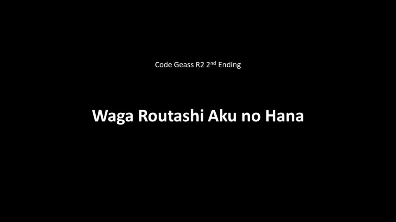 Code Geass R2 Waga Routashi Aku no Hana + LYRICS