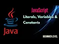JavaScript Beginner Level Part 2 - Literals Variables and Constants