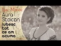 Download Lagu Aura Stoican - Iubesc tot ce am acuma