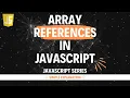 Array References in JavaScript Hindi Lecture 16