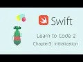 Chapter3 Initialization - Learn to Code 2 Swift Playground