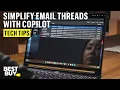 Microsoft 365 and Copilot in Outlook Can Help You with Long Email Threads - Tech Tips from Best Buy