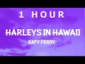Download Lagu [ 1 HOUR ] Katy Perry - Harleys In Hawaii Slowed TikTok (Lyrics) You and i