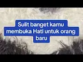 Lagu 🐉 SULIT BANGET KAMU MEMBUKA HATI UNTUK ORANG BARU