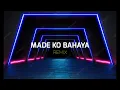 Download Lagu MADE KO BAHAYA ( STVNDLhiano Remix )