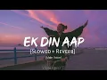 Download Lagu Ek din aap yun humko mil jayenge: A lofi journey || Male version 