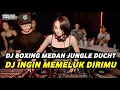 Download Lagu DJ BOXING INGIN MEMELUK DIRIMU | DJ JUNGLE DUTCH PALING TINGGI FULL BASS TERBARU 2025