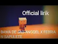 Bawa De Jau-Anggel X Febrian Sapulete (official lirik)