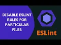24 Enable or Disable ESLint rules for a particular file or the set of lines in a file - ESLint
