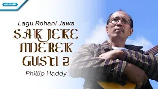 Download lagu Rohani Jawa/Sak Jeke Nderek Gusti 2 - Phillip Haddy (Video) MP3