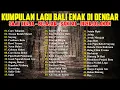 Download Lagu KUMPULAN LAGU BALI TERBARU 2024-2025 ENAK DI DENGAR 🎧 CARE TAHANAN - TRESNA BUTUH MATERI - SAYANG