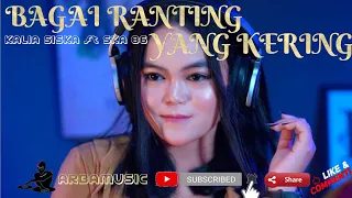 Download KALIA SISKA ft SKA 86 - BAGAI RANTING YANG KERING | DJ KENTRUNG MP3