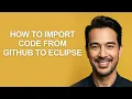 How to Import Code From Github to Eclipse - KevinHowTo