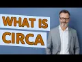 Circa Definition of circa