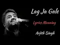 Download Lagu LAG JA GALE LYRICS MEANING , ARJITH SINGH