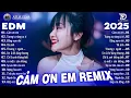 Download Lagu Cảm Ơn Em Remix ♫ BXH Nhạc Trẻ EDM Gái Xinh 2025 - Top 15 Bản EDM Hot Trend Tiktok TRIỆU VIEW