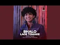 Bhalo Lage Tomake