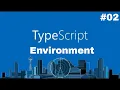 Typescript Essentials - Setting Up Environments