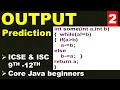 OUTPUT Prediction Part - 2 ICSE ISC 9th-12th Core Java