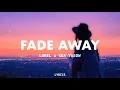 Lokel x SEA x yaeow - Fade Away (Lyrics)