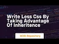 write less css by taking advantage of inheritence