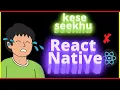 Mujhse Na Hogi React Native In Hindi Engineer Codewala