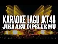 Download Lagu KARAOKE JKT48 - Jika aku dipelukmu (Setlist sakaagari)