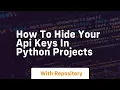 how to hide your api keys in python projects