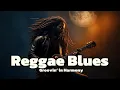 Download Lagu 2-Hour Reggae Blues: Groovin’ in Harmony