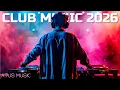 Lagu DJ CLUB MUSIC 2026 - Best Dance Music \u0026 Remixes of Popular Songs 🔥DJ Remix Disco Nonstop DJ Mix 2026