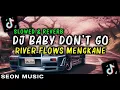 Download Lagu DJ Baby Don't Go x River Flows Mengkane DAPP FX (Slowed + Reverb)